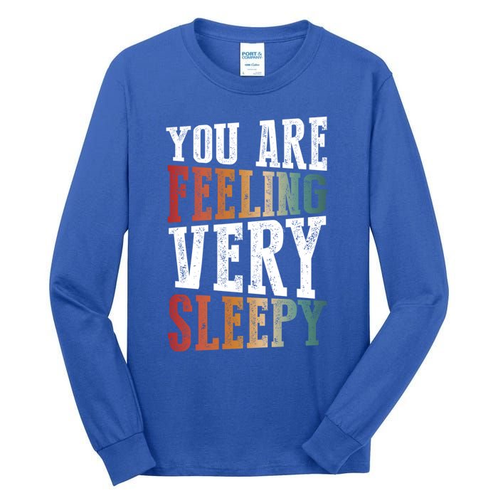 You Are Feeling Very Sleepy Hypnotic Illusion Hypnosis Gift Tall Long Sleeve T-Shirt