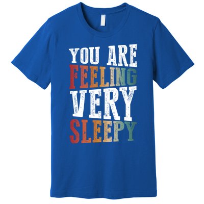 You Are Feeling Very Sleepy Hypnotic Illusion Hypnosis Gift Premium T-Shirt