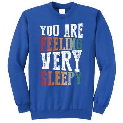 You Are Feeling Very Sleepy Hypnotic Illusion Hypnosis Gift Tall Sweatshirt