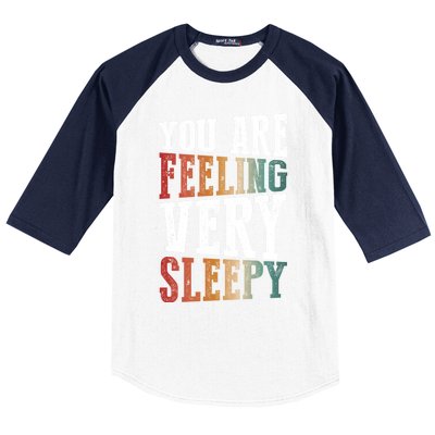 You Are Feeling Very Sleepy Hypnotic Illusion Hypnosis Gift Baseball Sleeve Shirt