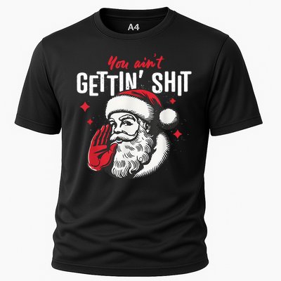 You AinT Gettin Shit Funny Santa Christmas Cooling Performance Crew T-Shirt