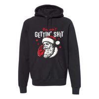 You AinT Gettin Shit Funny Santa Christmas Premium Hoodie