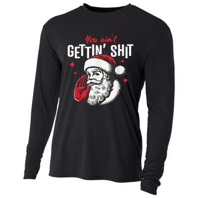 You AinT Gettin Shit Funny Santa Christmas Cooling Performance Long Sleeve Crew