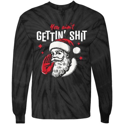 You AinT Gettin Shit Funny Santa Christmas Tie-Dye Long Sleeve Shirt