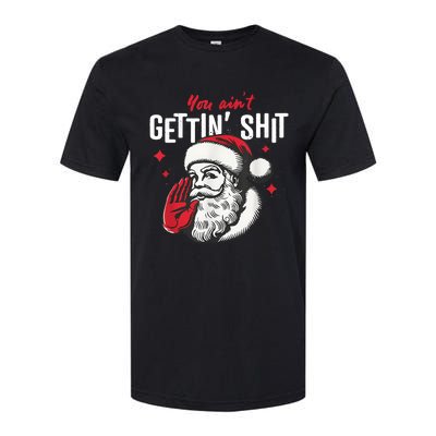 You AinT Gettin Shit Funny Santa Christmas Softstyle CVC T-Shirt