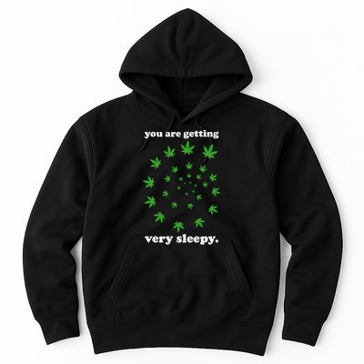 You Are Getting Very Sleepy The Weed Hoodie