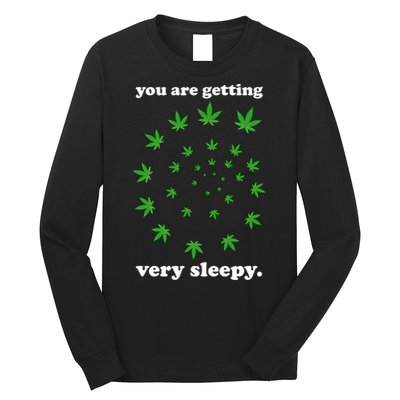 You Are Getting Very Sleepy The Weed Long Sleeve Shirt