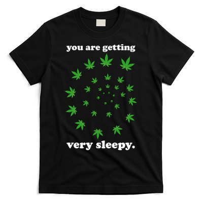 You Are Getting Very Sleepy The Weed T-Shirt