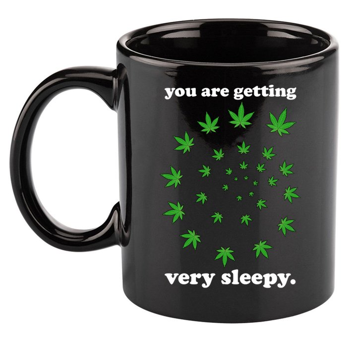 You Are Getting Very Sleepy The Weed 11oz C Handle Ceramic Mug