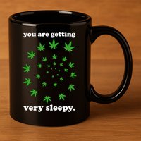 You Are Getting Very Sleepy The Weed 11oz C Handle Ceramic Mug