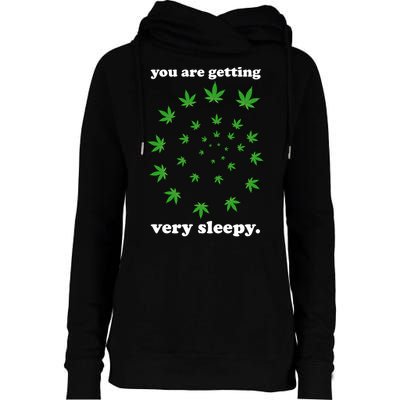 You Are Getting Very Sleepy The Weed Womens Funnel Neck Pullover Hood