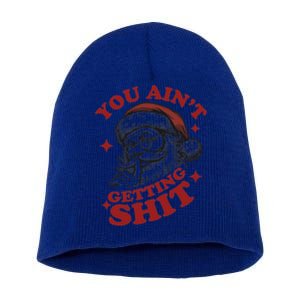 You Aint Getting Shit Funny Christmas Gift Short Acrylic Beanie