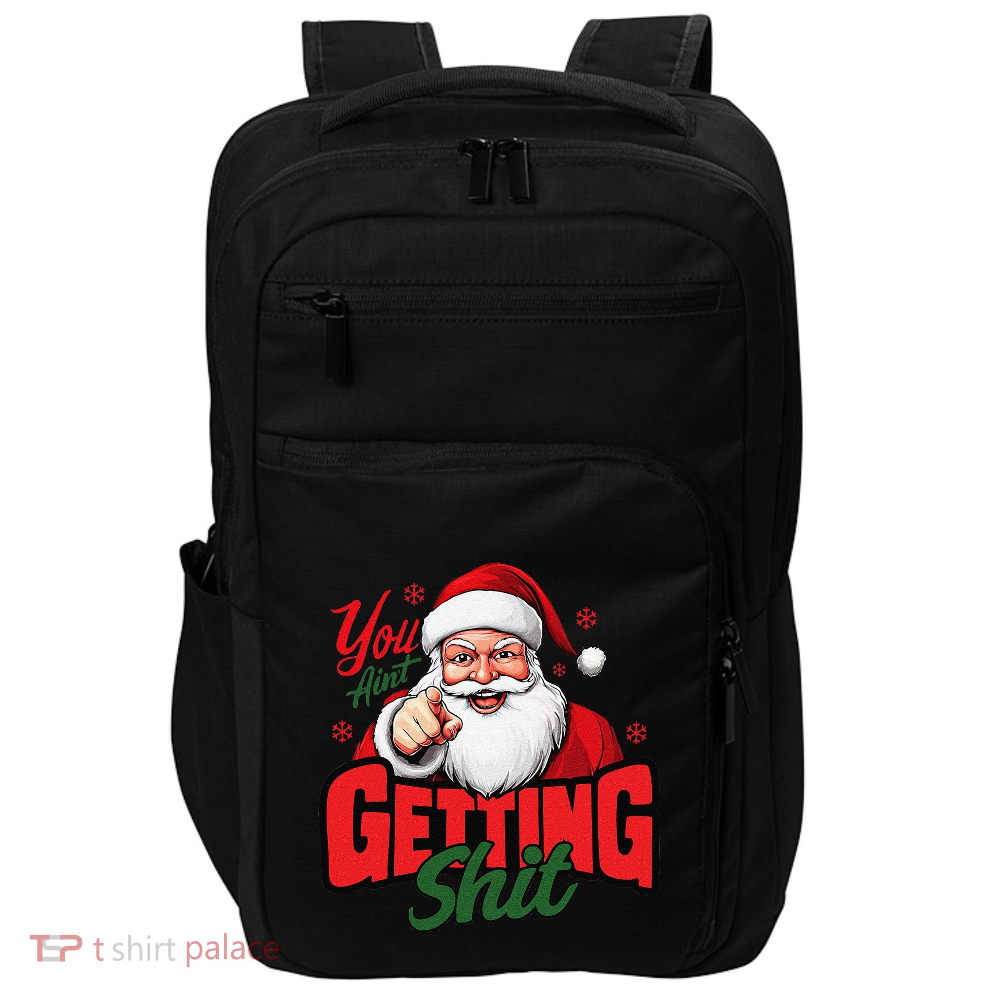 You AinT Getting Shit Christmas Santa Claus Naughty List Impact Tech Backpack