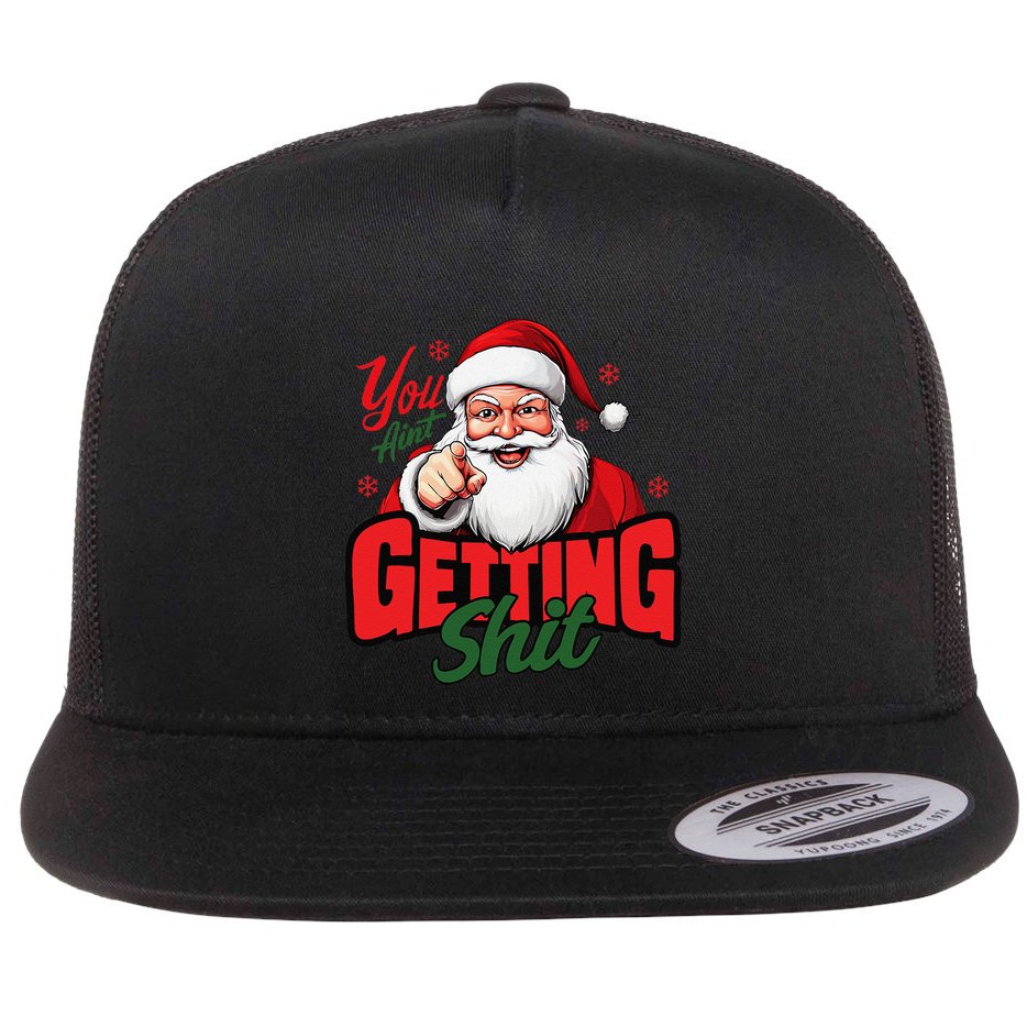 You AinT Getting Shit Christmas Santa Claus Naughty List Flat Bill Trucker Hat