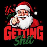 You AinT Getting Shit Christmas Santa Claus Naughty List Flat Bill Trucker Hat