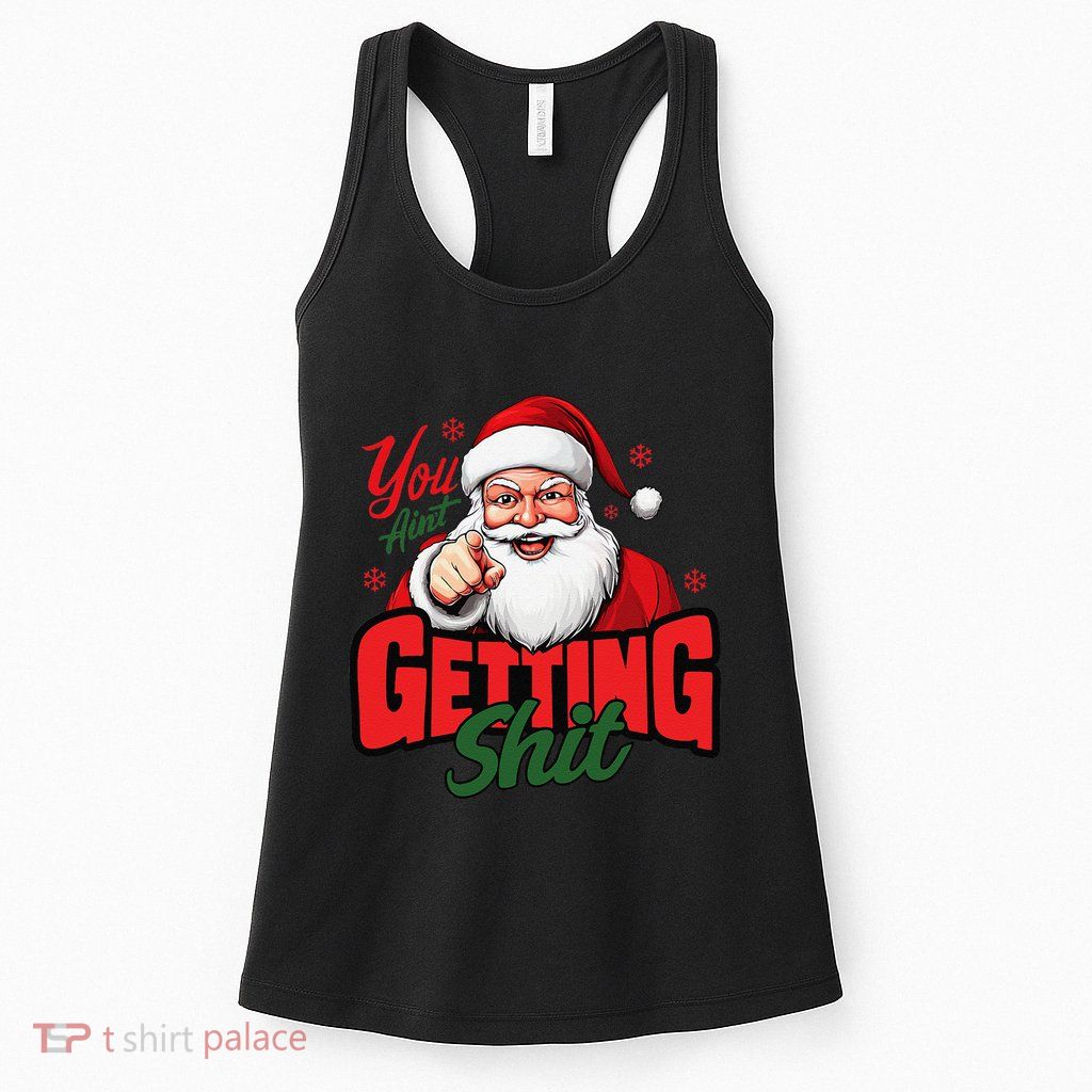 You AinT Getting Shit Christmas Santa Claus Naughty List Womens Tank Top