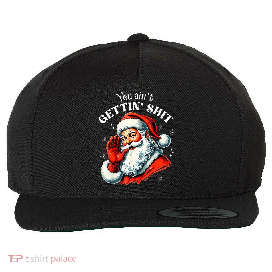 You AinT Getting Shit Wool Snapback Cap