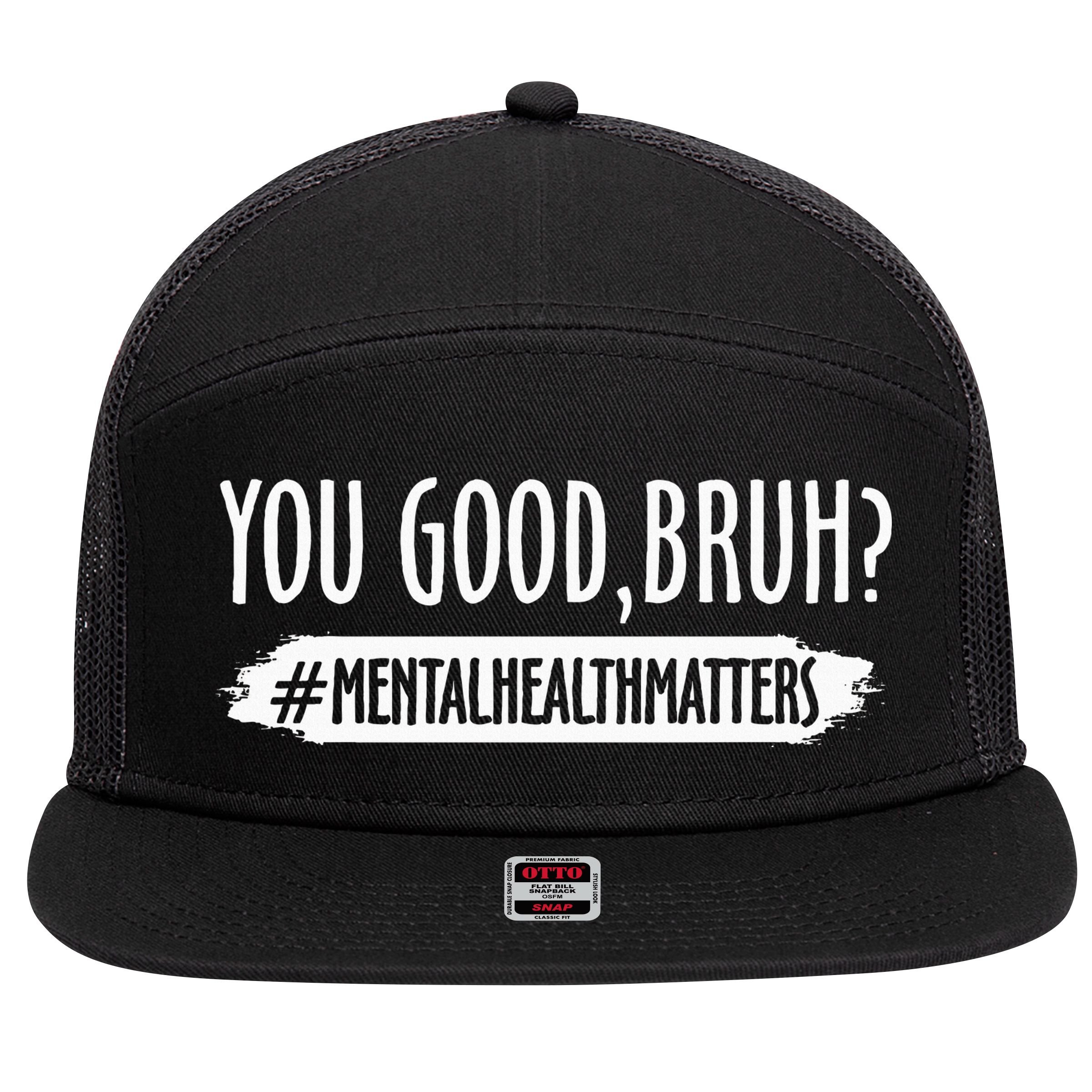 You Are Good Bruh Mental Health Matter 7 Panel Mesh Trucker Snapback Hat