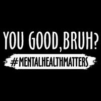 You Are Good Bruh Mental Health Matter Button