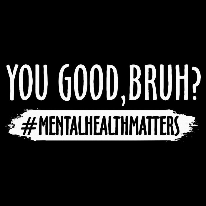 You Are Good Bruh Mental Health Matter Button