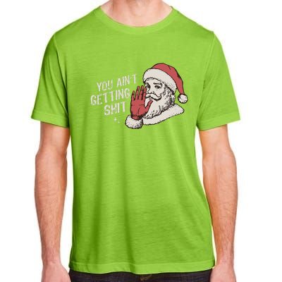 You Aint Getting Shit Funny Christmas Adult ChromaSoft Performance T-Shirt