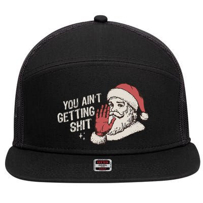 You Aint Getting Shit Funny Christmas 7 Panel Mesh Trucker Snapback Hat