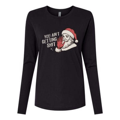 You Aint Getting Shit Funny Christmas Womens Cotton Relaxed Long Sleeve T-Shirt