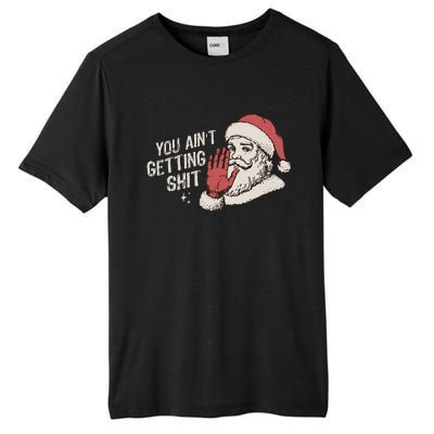 You Aint Getting Shit Funny Christmas Tall Fusion ChromaSoft Performance T-Shirt