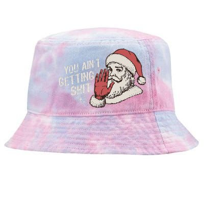 You Aint Getting Shit Funny Christmas Tie-Dyed Bucket Hat