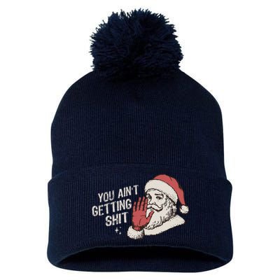 You Aint Getting Shit Funny Christmas Pom Pom 12in Knit Beanie