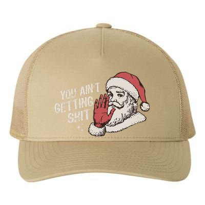 You Aint Getting Shit Funny Christmas Yupoong Adult 5-Panel Trucker Hat