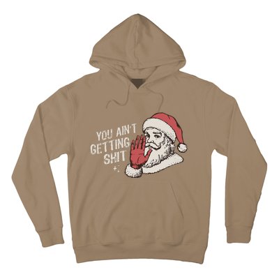 You Aint Getting Shit Funny Christmas Hoodie