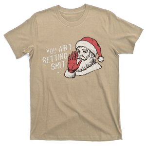 You Aint Getting Shit Funny Christmas T-Shirt