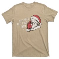 You Aint Getting Shit Funny Christmas T-Shirt