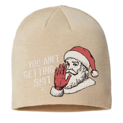 You Aint Getting Shit Funny Christmas Sustainable Beanie