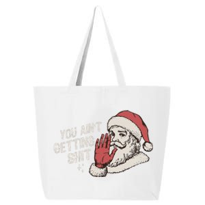 You Aint Getting Shit Funny Christmas 25L Jumbo Tote