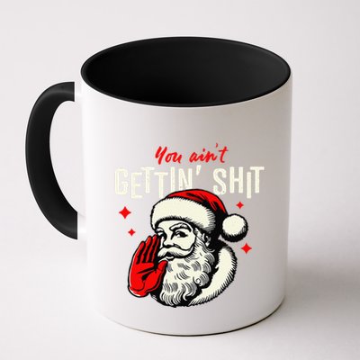 You AinT Gettin Shit Funny Santa Claus Christmas 2024 Mug