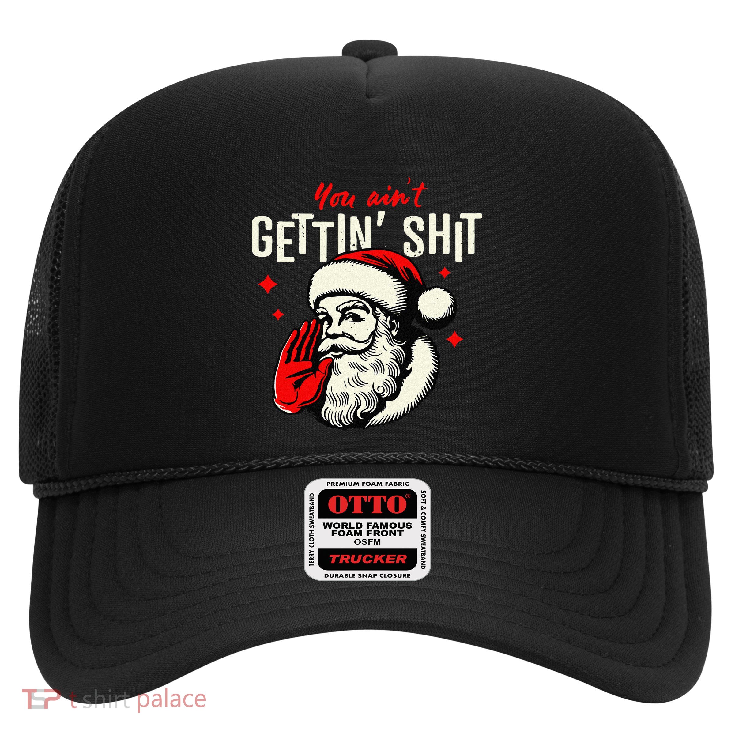 You AinT Gettin Shit Funny Santa Claus Christmas 2024 Trucker Hat