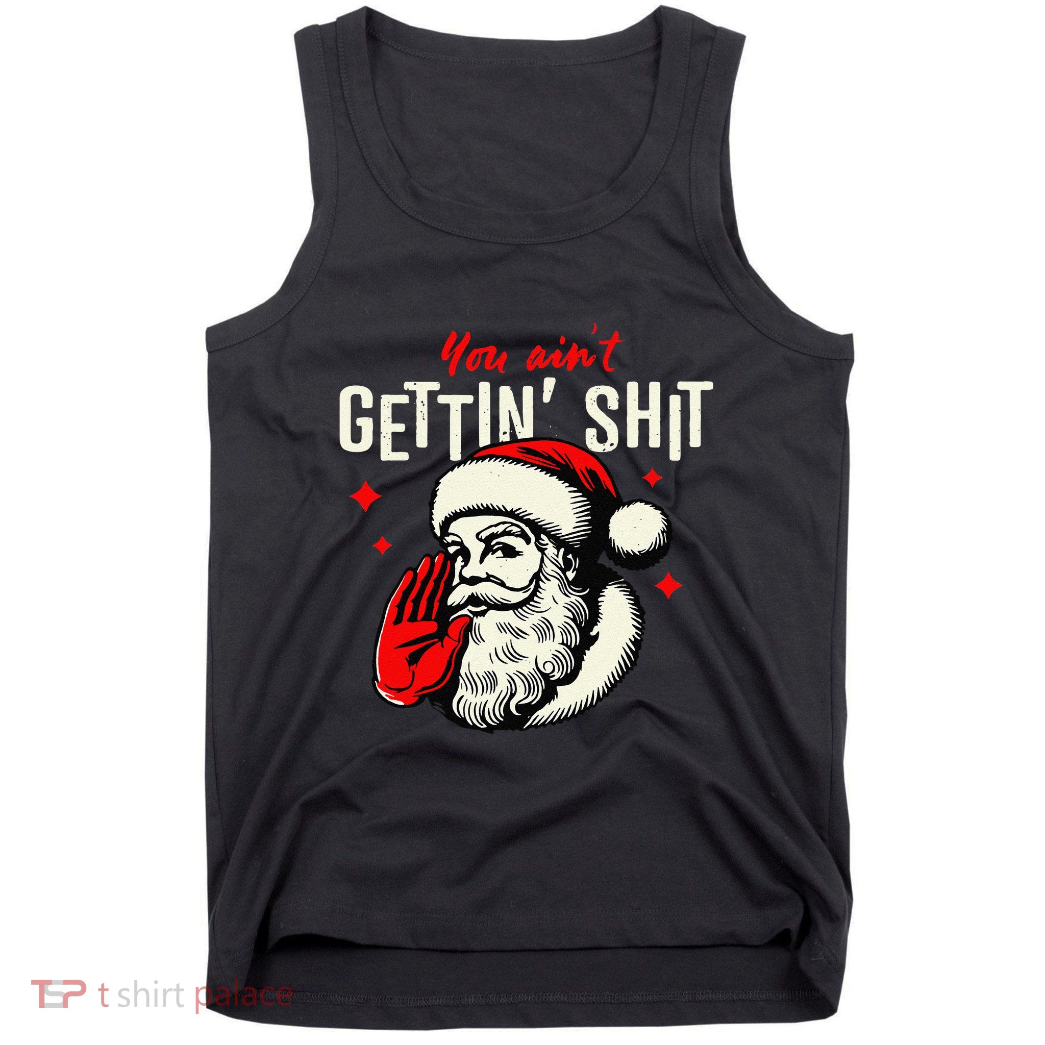 You AinT Gettin Shit Funny Santa Claus Christmas 2024 Tank Top
