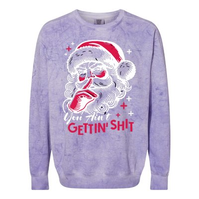 You Aint Gettin Shit Funny Santa Colorblast Crewneck Sweatshirt