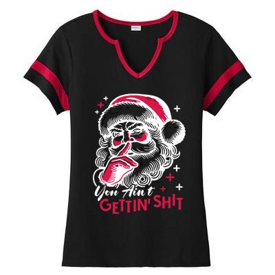 You Aint Gettin Shit Funny Santa Ladies Halftime Notch Neck Tee