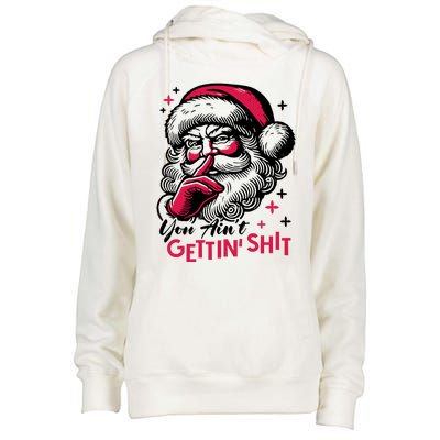 You Aint Gettin Shit Funny Santa Womens Funnel Neck Pullover Hood