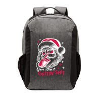 You Aint Gettin Shit Funny Santa Vector Backpack
