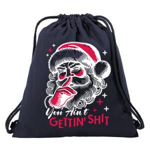 You Aint Gettin Shit Funny Santa Drawstring Bag