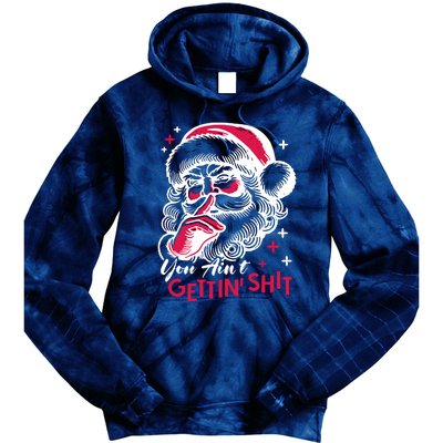 You Aint Gettin Shit Funny Santa Tie Dye Hoodie