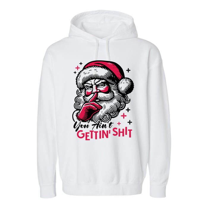 You Aint Gettin Shit Funny Santa Garment-Dyed Fleece Hoodie