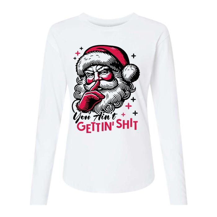 You Aint Gettin Shit Funny Santa Womens Cotton Relaxed Long Sleeve T-Shirt