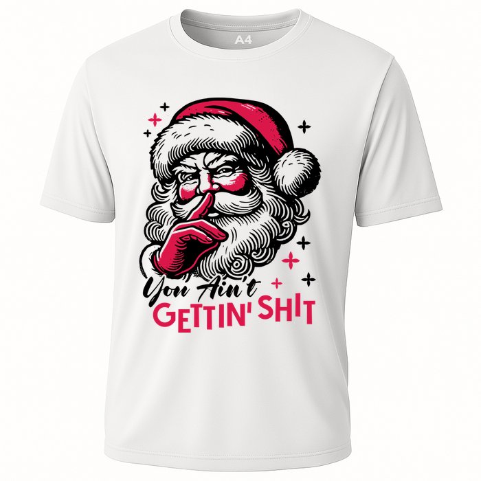 You Aint Gettin Shit Funny Santa Cooling Performance Crew T-Shirt