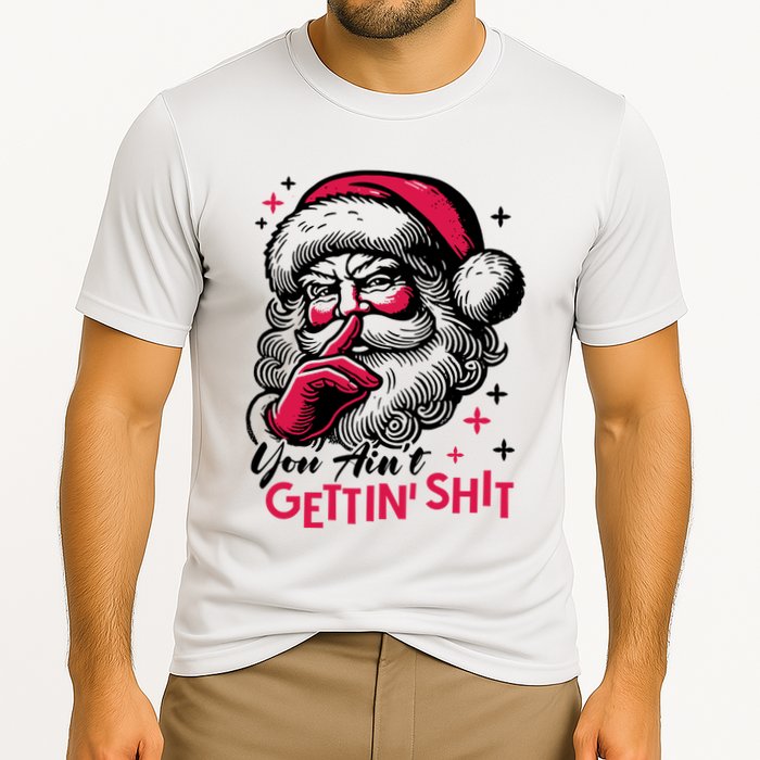 You Aint Gettin Shit Funny Santa Cooling Performance Crew T-Shirt