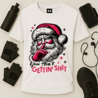 You Aint Gettin Shit Funny Santa Cooling Performance Crew T-Shirt